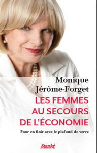 JÉRÔME-FORGET: Monique: Les femmes au secours de l'économie