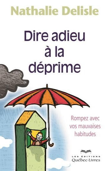 DELISLE, Nathalie: Dire adieu à la déprime