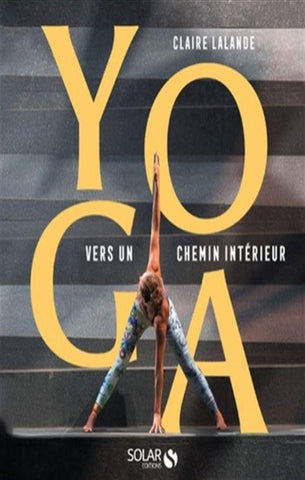 LALANDE, Claire: Yoga vers un chemin intérieur