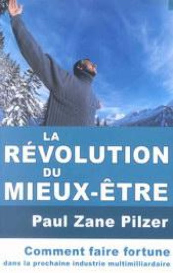 PILZER, Paul Zane: La révolution du mieux-être