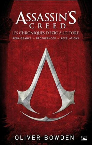 BOWDEN, Oliver: Assassin's creed - Les chroniques d'ezio auditore (L'intégrale)