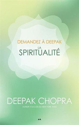 CHOPRA, Deepak: Demandez à Deepak la spiritualité