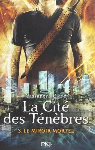 CLARE, Cassandra: La cité des ténèbres Tome 3 : Le miroir mortel