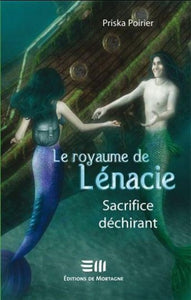 POIRIER, Priska: Le royaume de Lénacie Tome 4 : Sacrifice déchirant