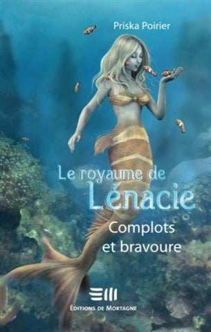 POIRIER, Priska: Le royaume de Lénacie Tome 3 :  Complots et bravoure