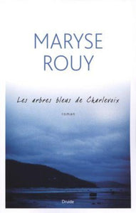 ROUY, Maryse: Les arbres bleus de Charlevoix