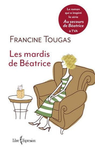TOUGAS, Francine: Les mardis de Béatrice
