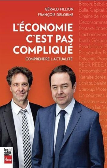 FILLION, Gérald; DELORME, François: L'Économie c'est pas compliqué