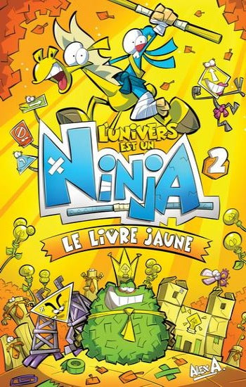 A., Alex: L'univers est un Ninja Tome 2 : Le livre jaune