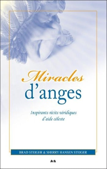 STEIGER, Brad; STEIGER Sherry Hansen: Miracles d'anges