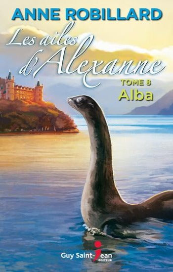 ROBILLARD, Anne: Les ailes d'Alexanne Tome 8 : Alba