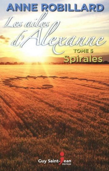 ROBILLARD, Anne: Les ailes d'Alexanne Tome 5 : Spirales