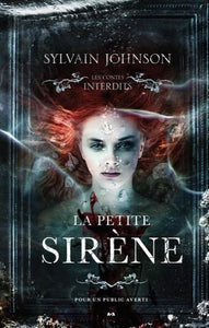 JOHNSON, Sylvain: Les contes interdits: La petite sirène