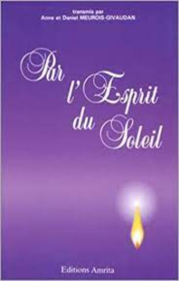 MEUROIS, Daniel; GIVAUDAN, Anne: Par l'esprit du soleil