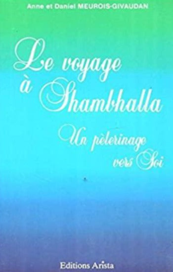 MEUROIS, Daniel; GIVAUDAN, Anne: Le voyage à Shambhalla
