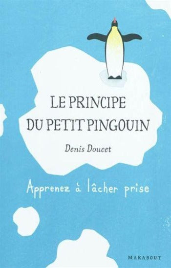DOUCET, Denis: Le principe du petit pingouin