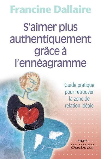 DALLAIRE, Francine: S'aimer plus authentiquement grâce à l'ennéagramme