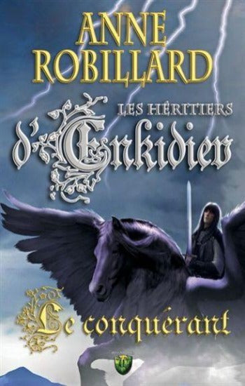 ROBILLARD, Anne: Les héritiers d'Enkidiev Tome 7 : Le conquérant