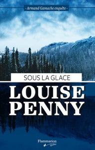 PENNY, Louise: Sous la glace