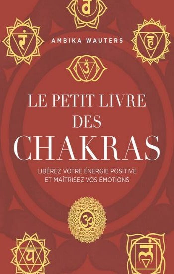 WAUTERS, Ambika: Le petit livre des chakras