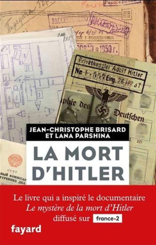 BRISARD, Jean-Christophe; PARSHINA, Lana: La mort d'Hitler
