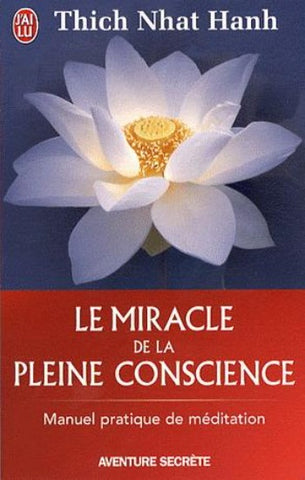HANH, Thich Nhat: Le miracle de la pleine conscience