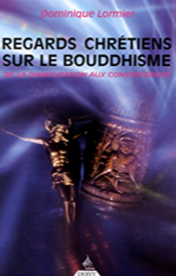 LORMIER, Dominique: Regards chrétiens sur le Boudhisme