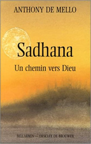 MELLO, Anthony De: Sadhana, Un chemin vers Dieu