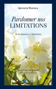 WAPNICK, Kenneth: Pardonner nos limitations