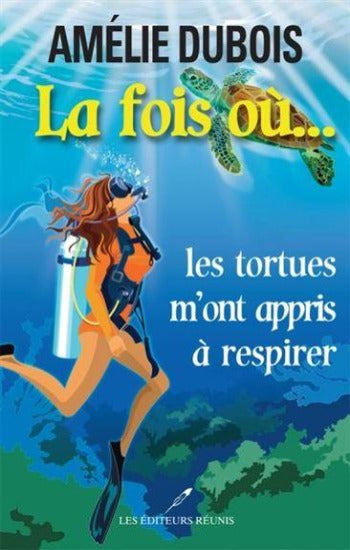 DUBOIS, Amélie: La fois où... les tortues m'ont appris à respirer