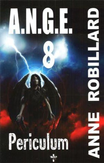 ROBILLARD, Anne: A.N.G.E. Tome 8 : Periculum