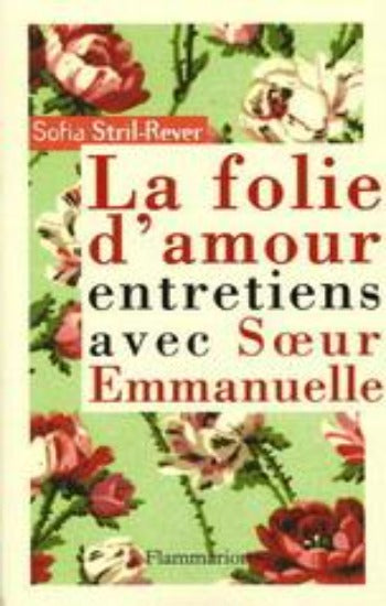 STRIL-REVER, Sofia: La folie d'amour - Entretiens avec Soeur Emmanuelle