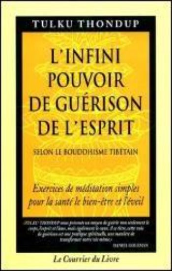 THONDUP, Tulku: L'infini pouvoir de  guérison de l'esprit