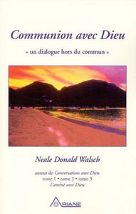 WALSCH, Neal Donald: Communion avec Dieu