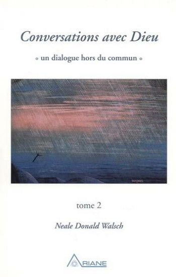 WALSCH, Neale Donald: Conversations avec Dieu Tome 2 : Le dialogue continue...