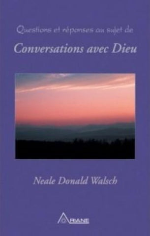 WALSCH, Neale Donald: Questions et réponses au sujet de Conversations avec Dieu