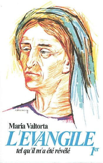 VALTORTA, Maria: L'évangile tel qu'il m'a été révélé Tome 1 : La préparation