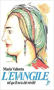 VALTORTA, Maria: L'évangile tel qu'il m'a été révélé Tome 3 : La deuxième année de la vie publique (première partie)