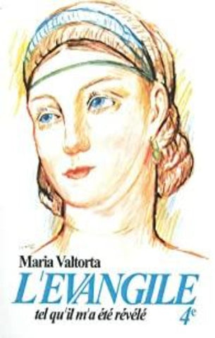 VALTORTA, Maria: L'évangile tel qu'il m'a été révélé Tome 4 : La deuxième année de la vie publique (deuxième partie)