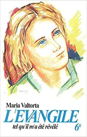 VALTORTA, Maria: L'évangile tel qu'il m'a été révélé Tome 6 : La troisième année de la vie publique (deuxième partie)