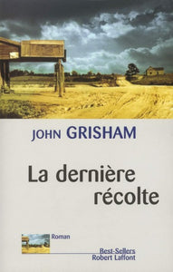 GRISHAM, John: La dernière récolte