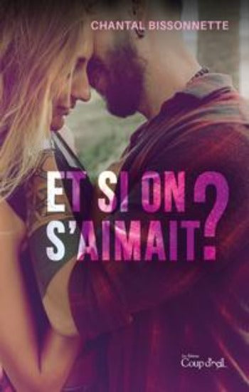 BISSONNETTE, Chantal: Et si on s'aimait?