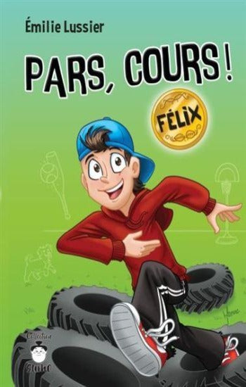 LUSSIER, Émilie: Pars, cours! Félix