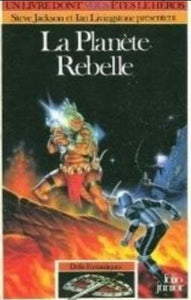 JACKSON, Steve; LIVINGSTONE, Ian; WATERFIELD, Robin: Un livre dont vous êtes le héros - La Planète Rebelle