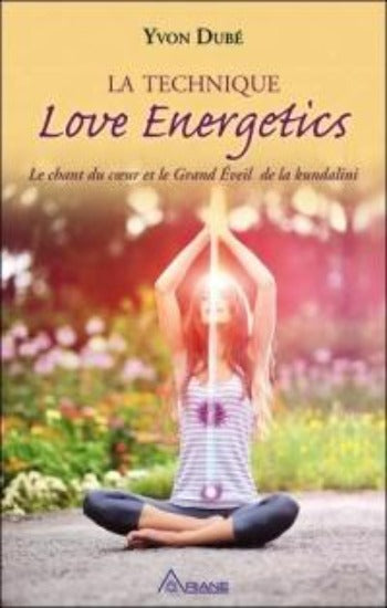 DUBÉ, Yvon: La technique Love Energetics