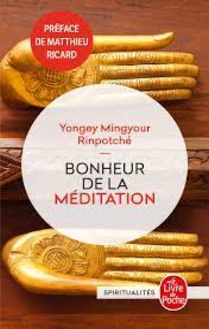 RINPOTCHÉ, Yongey Mingyour: Bonheur de la méditation