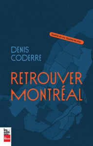 CODERRE, Denis: Retrouver Montréal