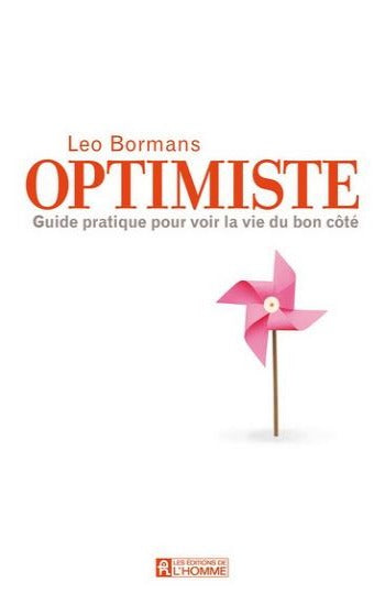 BORMANS, Leo: Optimiste: guide pratique pour voir la vie du bon côté