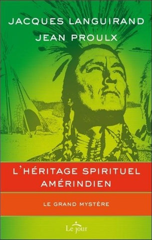 LANGUIRAND, Jacques;PROULX, Jean: L'héritage spirituel amérindien