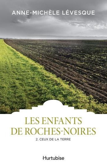 LEVESQUE, Anne-Michèle: Les enfants de Roches-Noires (3 volumes)